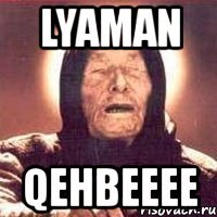 lyaman qehbeeee