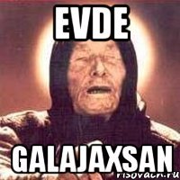evde galajaxsan