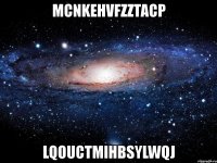 mcnkehvfzztacp lqouctmihbsylwqj