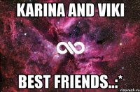 karina and viki best friends..:*