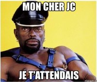 mon cher jc je t'attendais