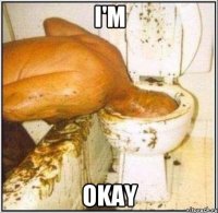 i'm okay