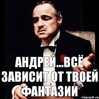 Андрей...Всё зависит от твоей фантазии