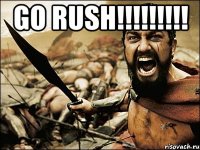 go rush!!! 