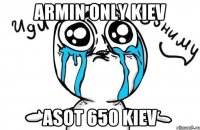 armin only kiev asot 650 kiev