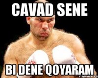 cavad sene bi dene qoyaram