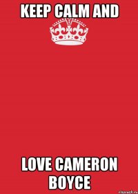 keep calm and love cameron boyce