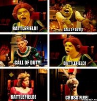 Battlefield! Call of Duty! Call of Duty! Battlefield! Battlefield! Cross Fire!