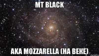 mt blаck аkа моzzаrеllа (на веке)