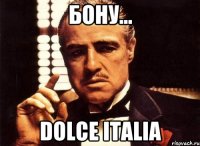 бону... dolce italia