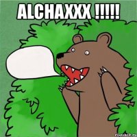 alchaxxx !!! 