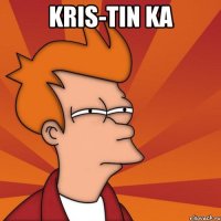 kris-tin ka 