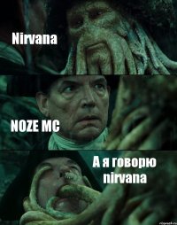 Nirvana NOZE MC А я говорю nirvana