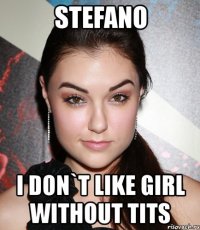 stefano i don`t like girl without tits