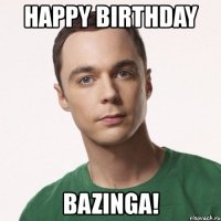 happy birthday bazinga!