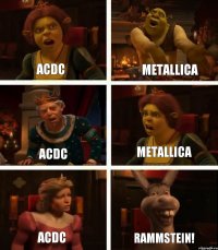 ACDC ACDC ACDC Metallica Metallica Rammstein!