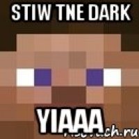 stiw tne dark yiaaa