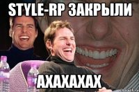 style-rp закрыли ахахахах