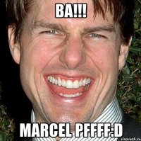 ba!!! marcel pffff:d