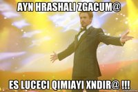 ayn hrashali zgacum@ es luceci qimiayi xndir@ !!!