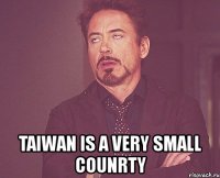  taiwan is a very small counrty