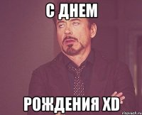 с днем рождения xd