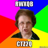 rwxqb ctz2q