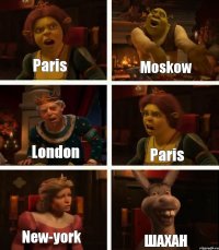 Paris Moskow London Paris New-york ШАХАН