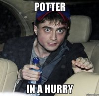 potter in a hurry