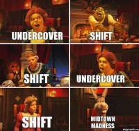 undercover shift shift undercover shift Midtown Madness