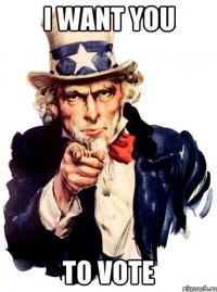 i want you to vote