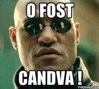 o fost candva !