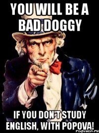 you will be a bad doggy if you don't study english, with popova!