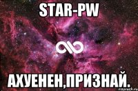 star-pw ахуенен,признай.