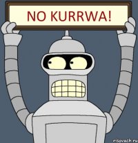 NO KURRWA!