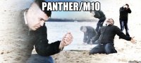 panther/m10 