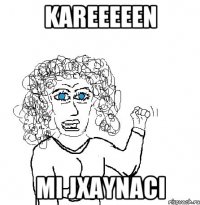 kareeeeen mi jxaynaci