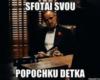 sfotai svou popochku detka