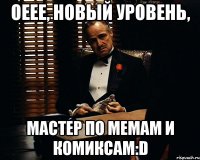 оеее, новый уровень, мастер по мемам и комиксам:d