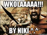 wkolaaaaa!!! by niki ^.^