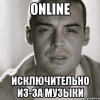 online исключительно из-за музыки