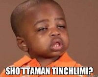  sho'ttaman tinchlimi?