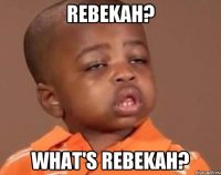 rebekah? what's rebekah?