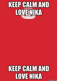 keep calm and love nika keep calm and love nika