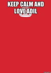 keep calm and love adil 