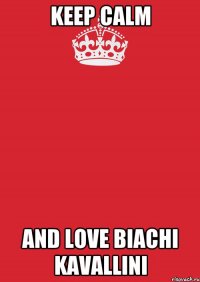 keep calm and love biachi kavallini