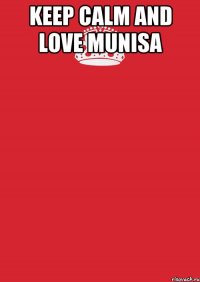 keep calm and love munisa 