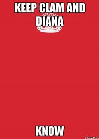 keep clam and diana know