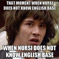 that moment when nursi does not know english base when nursi does not know english base