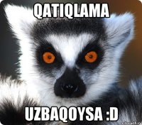 qatiqlama uzbaqoysa :d